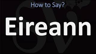 How to Pronounce Eireann CORRECTLY [upl. by Piane]