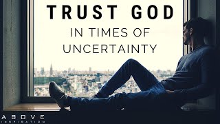 TRUST GOD IN UNCERTAIN TIMES  Hope In Hard Times  Inspirational amp Motivational Video [upl. by Ardnad744]