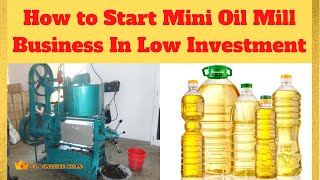 How to Start Mini Oil Mill Business In Low Investment [upl. by Enileuqcaj]