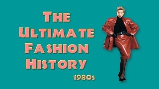 THE ULTIMATE FASHION HISTORY The 1980s [upl. by Hesler695]