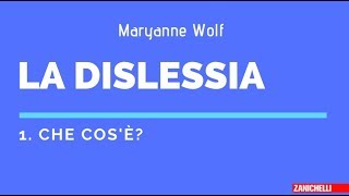 Che cos’è la dislessia  Maryanne Wolf prima parte [upl. by Fleurette815]