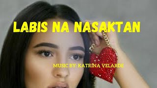 Labis Na Nasaktan Cover Lyrics By Katrina Velarde [upl. by Lodovico]