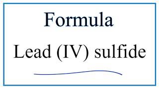 How to Write the Formula for Lead IV sulfide [upl. by Carlye]