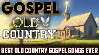 Best Old Country Gospel Songs Ever  with Lyrics🙏Timeless Gospel Classics [upl. by Zins806]