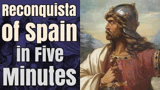 The Reconquista of Spain in 5 Minutes [upl. by Alvord]