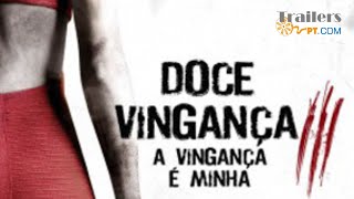 Doce Vingança 3 A Vingança é Minha  Trailer Oficial Legendado [upl. by Eeresed]