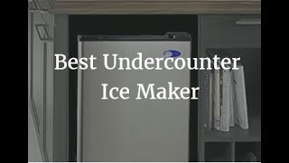 Best Undercounter Ice Maker 2019  2020 [upl. by Irakuy]