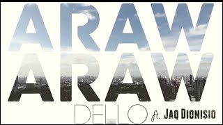 DELLO  ARAW ARAW ft Jaq Dionisio OFFICIAL MUSIC VIDEO [upl. by Timus934]