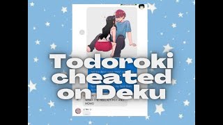 MHATodoroki cheated on Deku PT1 Tododeku todomomo bakudeku lyricnot prank [upl. by Nasus]