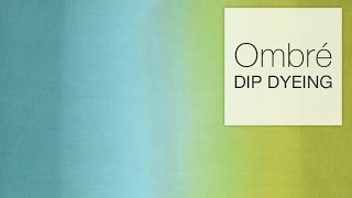 How to Dye Fabric  Ombré Dip Dye Technique [upl. by Cathleen]