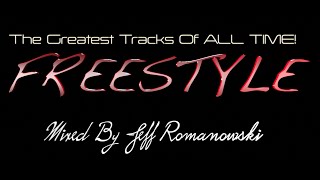 The Greatest FREESTYLE Records of ALL TIMEMixed By Jeff Romanowski 2020 [upl. by Leopold]