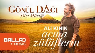 Ali Kınık  Açma Zülüflerin  Gönül Dağı Dizi Müziği [upl. by Enomsed245]