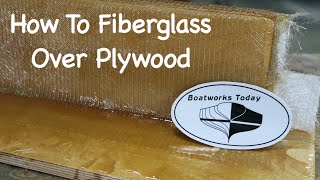 How To Fiberglass Over Plywood [upl. by Mukul557]