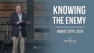 Creekside Church  Knowing The Enemy [upl. by Boonie]