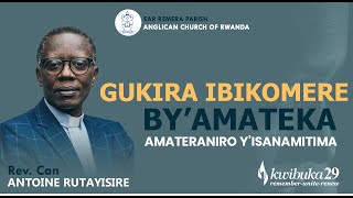 GUKIRA IBIKOMERE BYAMATEKA BY RevCanDRAntoine RUTAYISIRE [upl. by Ehctav132]