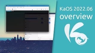 KaOS 202206 overview  KaOS is an independent distribution focused on Qt and KDE [upl. by Ycnuahc675]