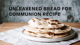 Unleavened Bread for Communion Recipe [upl. by Neel]