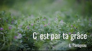 Cest par ta grâce  L Pavageau [upl. by Ehav]