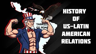 Brief History of USLatin American Relations [upl. by Lashondra]