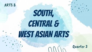 South Central and West Asian Arts  Arts 8  3rd Quarter [upl. by Nnaeus]