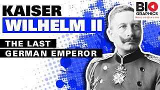 Kaiser Wilhelm II The Last German Emperor [upl. by Hurty]