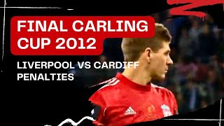 CARLING CUP FINAL LIVERPOOL VS CARDIFF 2012  penalties [upl. by Ruelle323]