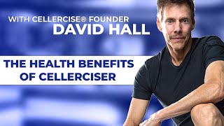 The Health Benefits of Cellerciser  with Cellercise® Founder David Hall [upl. by Elmira]