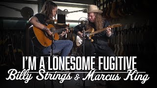 Im a Lonesome Fugitive  Marcus King amp Billy Strings [upl. by Eeniffar]