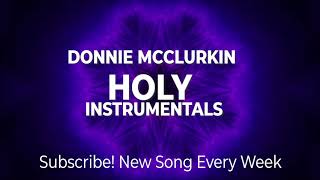 Donnie Mcclurkin  Holy  INSTRUMENTALS [upl. by Nawiat728]