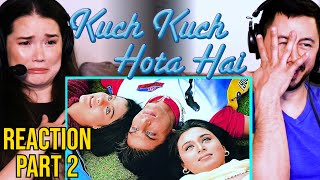 KUCH KUCH HOTA HAI  Movie Reaction Part 2  Shah Rukh Khan  Kajol  Rani Mukerji [upl. by Asial329]