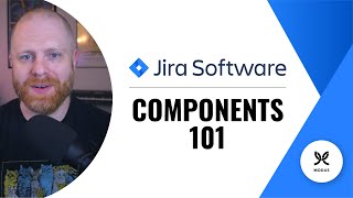 How and When to Use Components  Jira Components 101 [upl. by Schulze234]