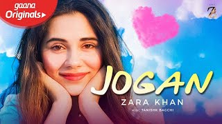 Zara Khan  Jogan  Official Audio  Tanishk Bagchi  Gaana Originals  Yasser Desai [upl. by Adnawt]