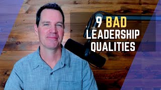 9 Bad Leadership Qualities [upl. by Martinsen398]