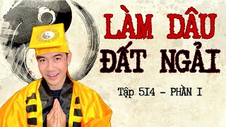 CHUYỆN MA CHÚ 3 DUY  TẬP 514 LÀM DÂU ĐẤT NGẢI phần 1 [upl. by Ilocin220]