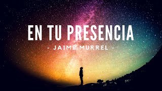 En Tu Presencia  Jaime Murrel Video Lyric [upl. by Ardnekal]