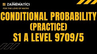 S1 CONDITIONAL PROBABILITY PRACTICE ALEVELS MATHS 9709 [upl. by Kara-Lynn]