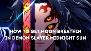 How To Get Moon Breathing In Demon SlayerMidnight Sun Full Guide [upl. by Lean]