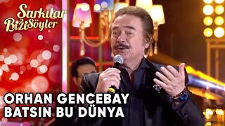 Batsın Bu Dünya  Orhan Gencebay  Şarkılar Bizi Söyler  Performans [upl. by Lucretia603]