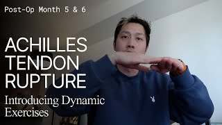 Month 5 amp 6  Achilles Tendon Rupture  Operative Repair Surgery  Introducing Dynamic Exercises [upl. by Panta765]