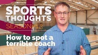 Sports Thoughts 3 How to Spot a Terrible Coach [upl. by Rockefeller599]