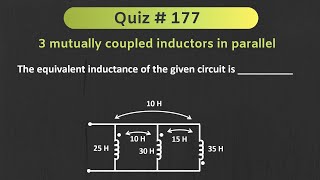 Quiz  177 Network Analysis  3 Mutually Coupled inductors in Parallel [upl. by Mahsih841]