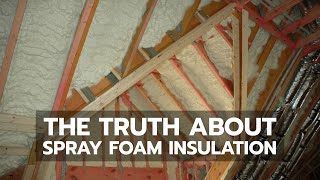 The Truth About Spray Foam Insulation [upl. by Huei]