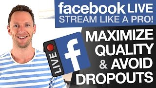 How to Facebook Live Stream Maximize Quality and Avoid Dropouts [upl. by Nesahc]