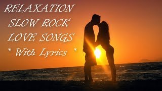 Best Relaxing Hits Slow Rock Love Songs With Lyrics Video [upl. by Rubinstein405]