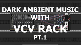 Dark ambient music step by step with VCV Rack  Pt1 [upl. by Nerraf]