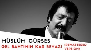 Müslüm Gürses  Gel Bahtımın Kar Beyazı  2017 Remastered Versiyon [upl. by Sumedocin]