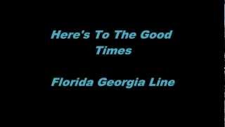 Heres To The Good Times  Florida Georgia Line  LyricsOn Screen [upl. by Anelyak265]