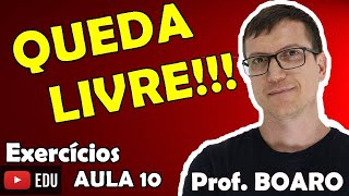 QUEDA LIVRE CINEMATICA EXERCICIOS Prof Boaro AULA 10 [upl. by Inafets]