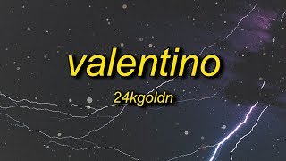 24KGoldn  Valentino Lyrics [upl. by Rowney]