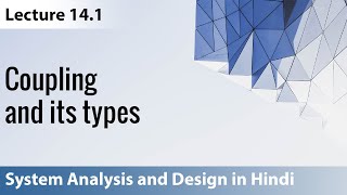 Lecture 141 Coupling and Its Types  System Analysis and Design [upl. by Haleemaj]